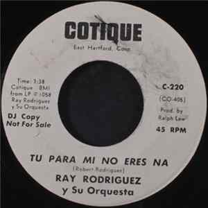 Ray Rodriguez Y Su Orquesta - Tu Para Mi No Eres Na / Nina FLAC