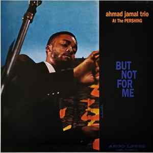 Ahmad Jamal Trio - Ahmad Jamal At The Pershing / But Not For Me FLAC