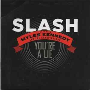 Slash Featuring Myles Kennedy And The Conspirators - You're A Lie FLAC