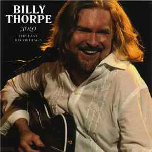 Billy Thorpe - Solo The Last Recordings FLAC