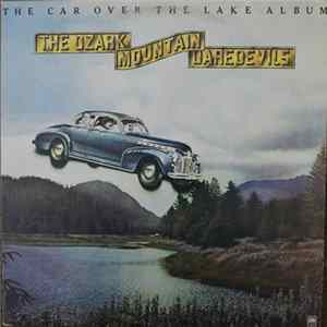 The Ozark Mountain Daredevils - The Car Over The Lake Album FLAC