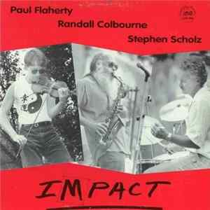 Paul Flaherty / Randall Colbourne / Stephen Scholz - Impact FLAC