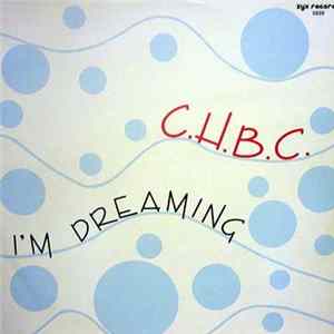 C.H.B.C. - I'm Dreaming FLAC
