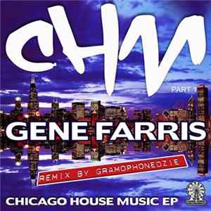 Gene Farris - Chicago House Music EP Part 1 FLAC