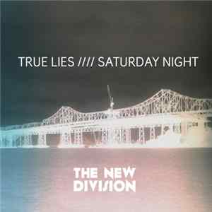 The New Division - True Lies //// Saturday Night FLAC