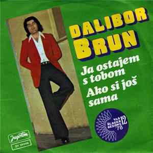 Dalibor Brun - Ja Ostajem S Tobom / Ako Si Još Sama FLAC