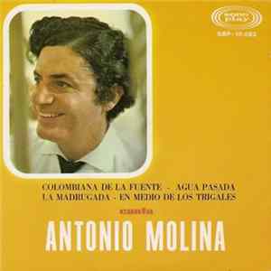 Antonio Molina - Colombiana De La Fuente / La Madrugada / En Medio De Los Trigales / Agua Pasada FLAC