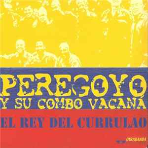 Peregoyo Y Su Combo Vacaná - El Rey Del Currulao FLAC