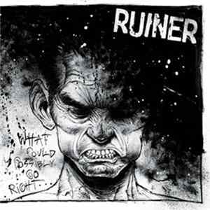 Ruiner - What Could Possibly Go Right FLAC