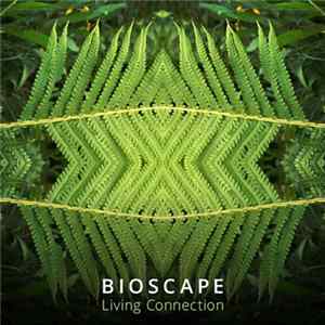Bioscape - Living Connection FLAC