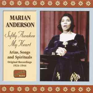 Marian Anderson - Softly Awakes My Heart Arias, Songs And Spirituals Original Recordings 1924 - 1944 FLAC