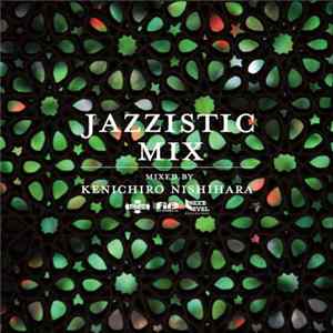 Kenichiro Nishihara - Jazzistic Mix FLAC