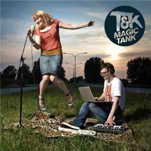 T&K - Magic Tank FLAC