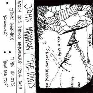John Mannion / The Idiots - March 2013 'Spring Breakers' Tour Tape FLAC