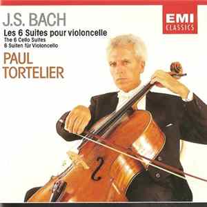 J.S. Bach · Paul Tortelier - Les 6 Suites Pour Violonelle (The 6 Cello Suites) FLAC