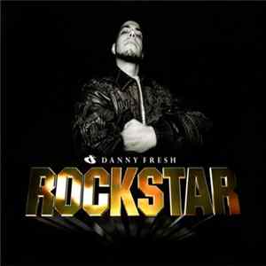 Danny Fresh - Rockstar FLAC