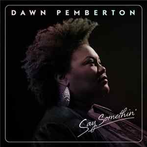 Dawn Pemberton - Say Somethin' FLAC