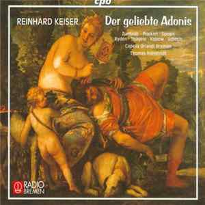 Reinhard Keiser – Zumbült, Popken, Spogis, Rydén, Spägele, Kobow, Schoch, Capella Orlandi Bremen, Thomas Ihlenfeldt - Der Geliebte Adonis FLAC