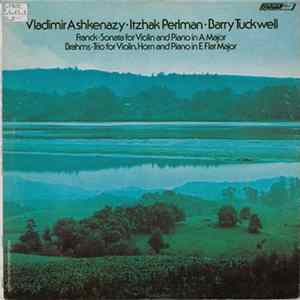 Vladimir Ashkenazy • Itzhak Perlman • Barry Tuckwell, Franck, Brahms - Sonata For Violin And Piano In A Major / Trio For Violin, Horn And Piano In E Flat Major FLAC