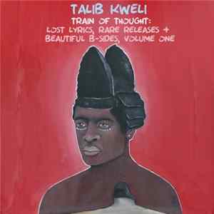 Talib Kweli - Train Of Thought: Lost Lyrics, Rare Releases + Beautiful B-Sides, Volume One FLAC