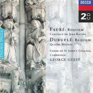 Fauré / Duruflé - Choir Of St.Johns College Cambridge, George Guest - Requiem / Cantique De Jean Racine / Requiem / Quatre Motets FLAC