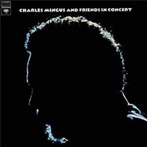Charles Mingus - Charles Mingus And Friends In Concert FLAC