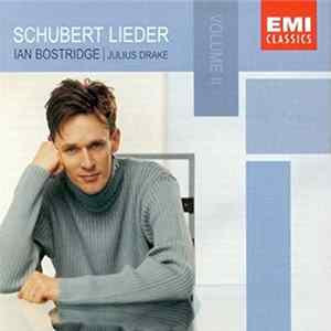 Schubert, Ian Bostridge, Julius Drake - Schubert Lieder: Volume II FLAC
