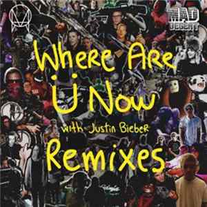 Jack Ü With Justin Bieber - Where Are Ü Now (Remixes) FLAC