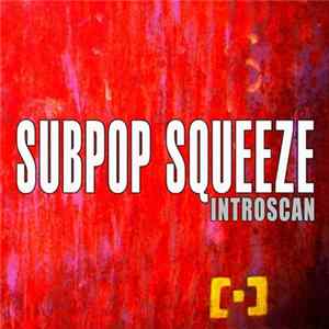 Subpop Squeeze - Introscan FLAC