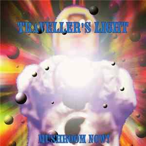 Mushroom Now! - Traveller's Light FLAC