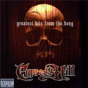 Cypress Hill - Greatest Hits From The Bong FLAC
