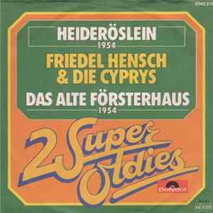 Friedel Hensch Und Die Cyprys - Heideröslein / Das Alte Försterhaus FLAC
