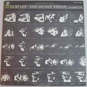 Hank And Lewie Wickham - Little Bit Late FLAC