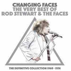 Rod Stewart & The Faces - Changing Faces - The Very Best Of Rod Stewart & The Faces - The Definitive Collection 1969 - 1974 FLAC