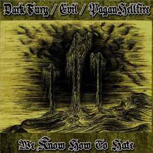Dark Fury / Evil / Pagan Hellfire - We Know How To Hate FLAC