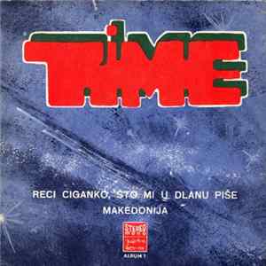 Time - Reci Ciganko, Što Mi U Dlanu Piše / Makedonija FLAC