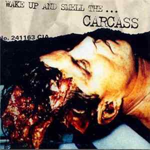 Carcass - Wake Up And Smell The... FLAC