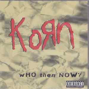 Korn - Who Then Now? FLAC