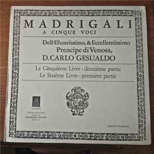 Carlo Gesualdo, Quintetto Vocale Italiano - Madrigali A Cinque Voci, Dell Illustrissimo,& Eccellentissimo Precipe Di Venosa, D.Carlo Gesualdo - Le Cinquième Livre - 2ème Partie - Le Sixième Livre - 1ère Partie FLAC