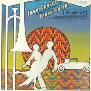 Tommy Dorsey And His Orchestra With Vocals By Frank Sinatra - What'll I Do? FLAC