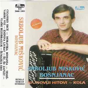Srboljub Mišković Bošnjanac - Najnovi Hitovi - Kola FLAC