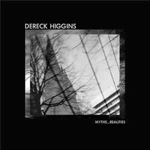 Dereck Higgins - Myths...Realities FLAC