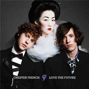 Chester French - Love The Future FLAC