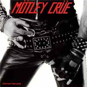 Mötley Crüe - Too Fast For Love FLAC