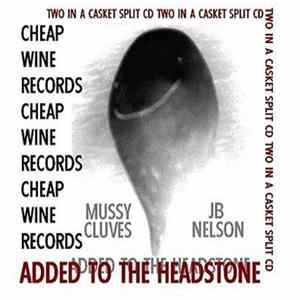 JB Nelson / The Mussy Cluves - Added To The Headstone FLAC