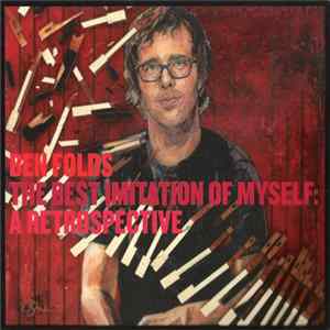 Ben Folds - The Best Imitation Of Myself: A Retrospective FLAC