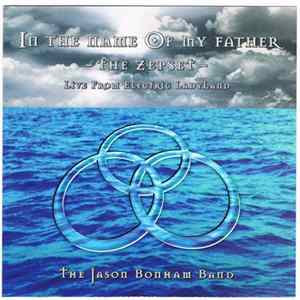 The Jason Bonham Band - In The Name Of My Father - The Zepset FLAC