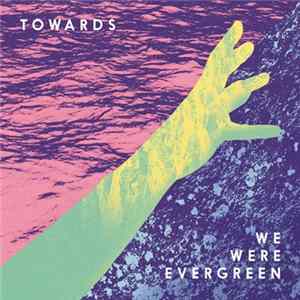 We Were Evergreen - Towards FLAC