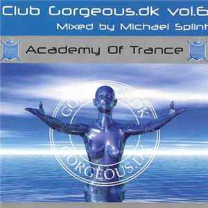 Michael Splint - Academy Of Trance: Club Gorgeous.dk Vol. 6 FLAC