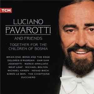 Luciano Pavarotti And Friends - Together For The Children Of Bosnia FLAC